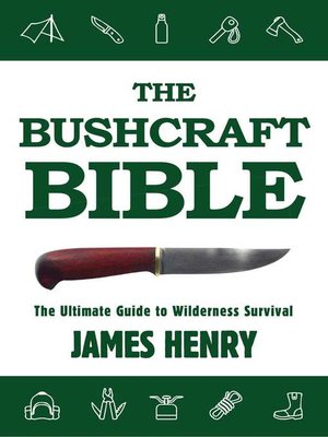 cover image of The Bushcraft Bible: the Ultimate Guide to Wilderness Survival